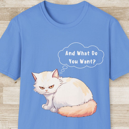 And What Do You Want T-Shirt