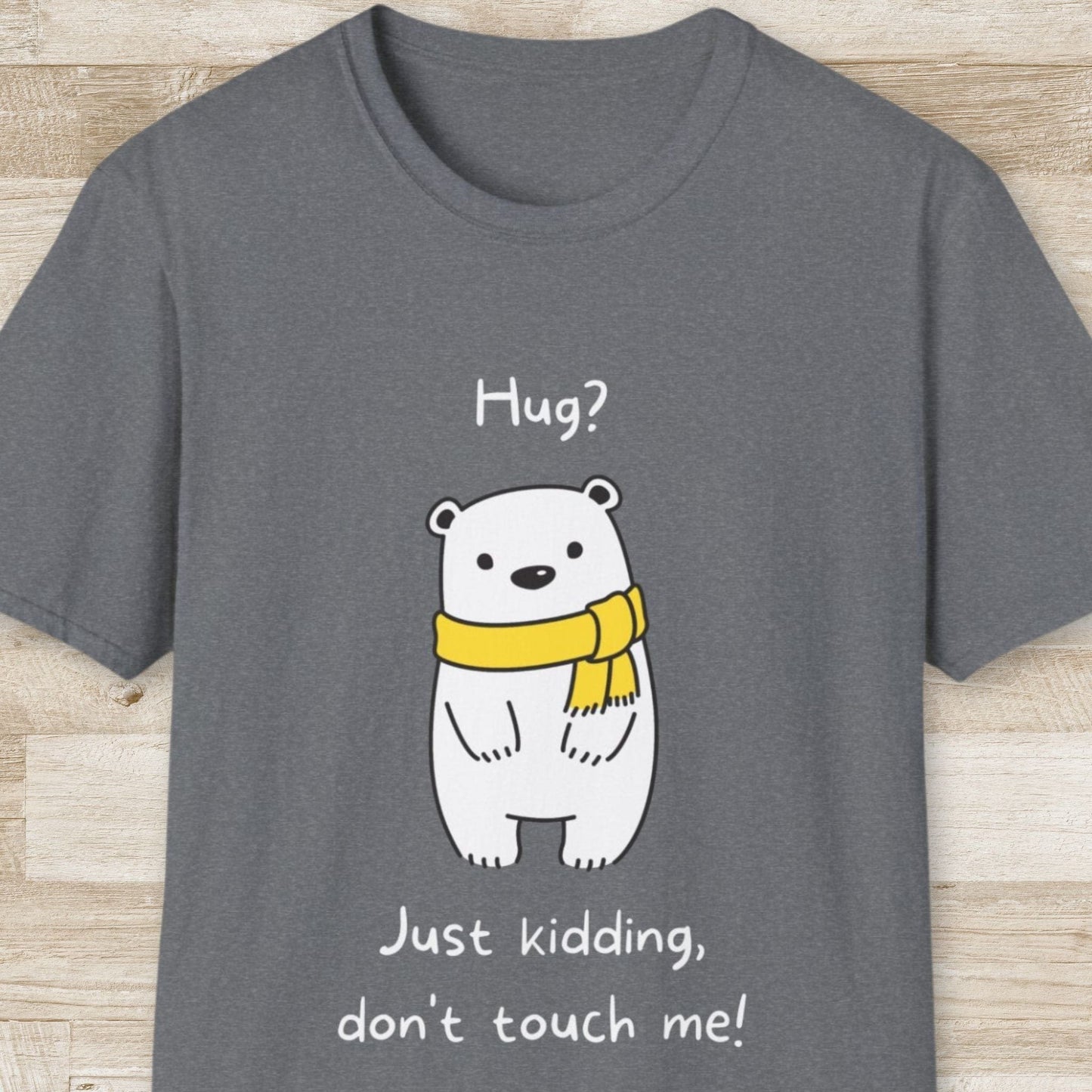 Hug? Just Kidding T-Shirt