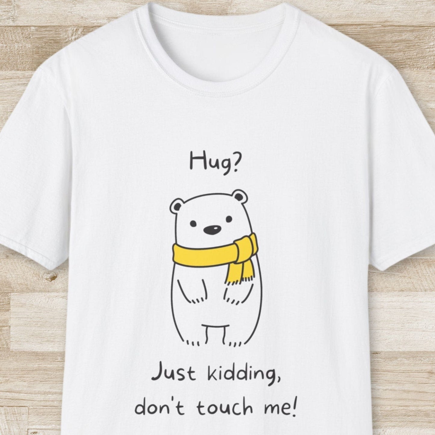 Hug? Just Kidding T-Shirt