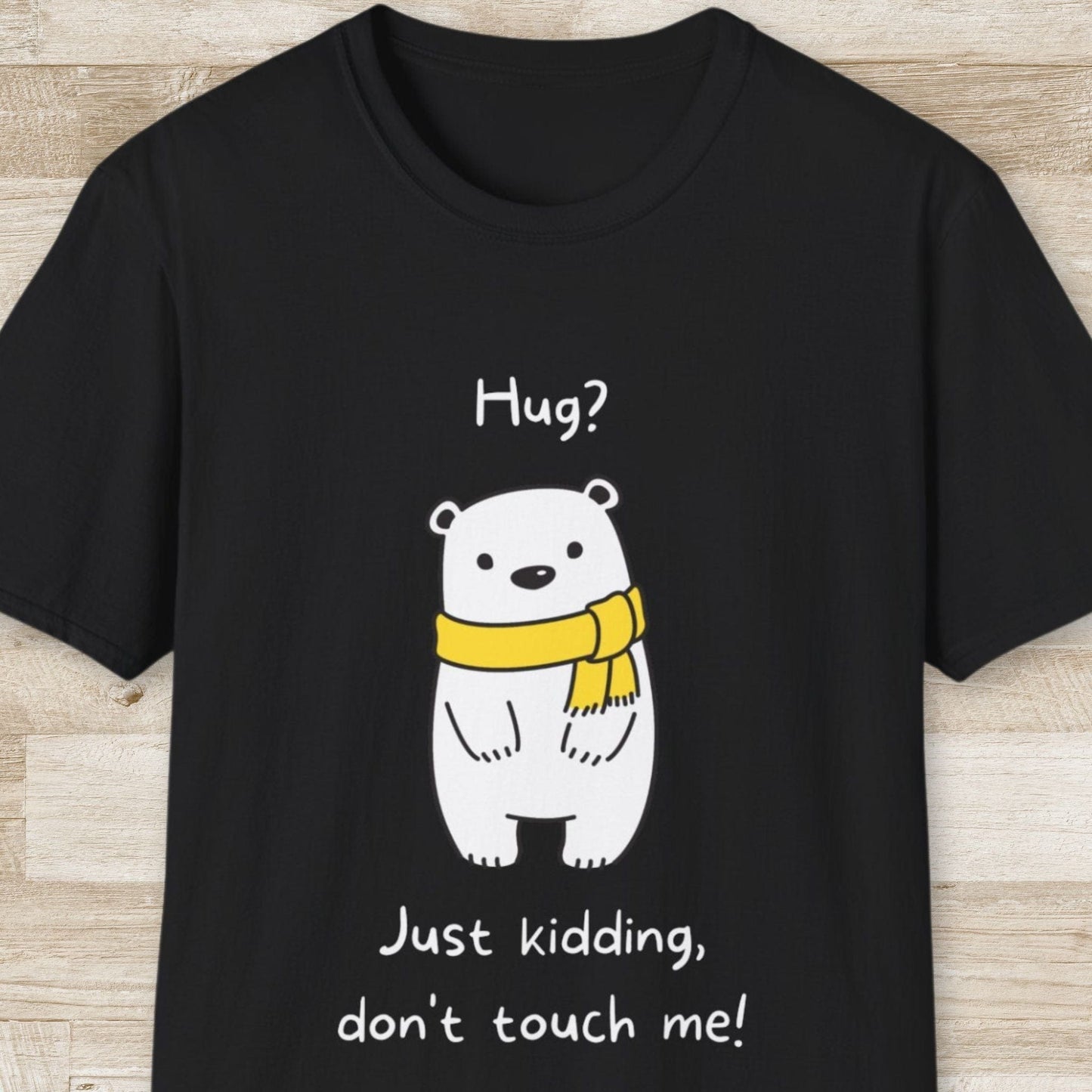 Hug? Just Kidding T-Shirt