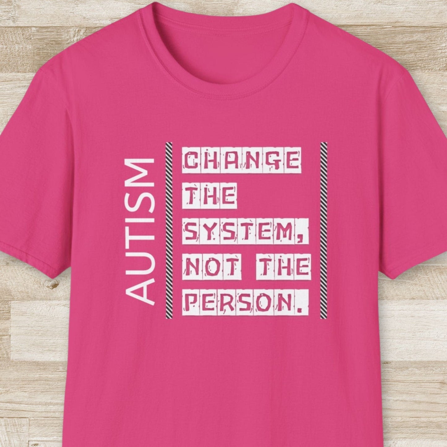 Autism. Change the System Not the Person T-Shirt