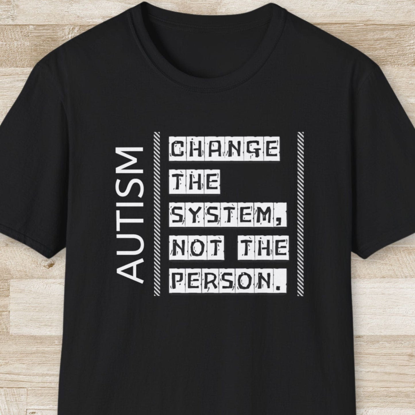 Autism. Change the System Not the Person T-Shirt