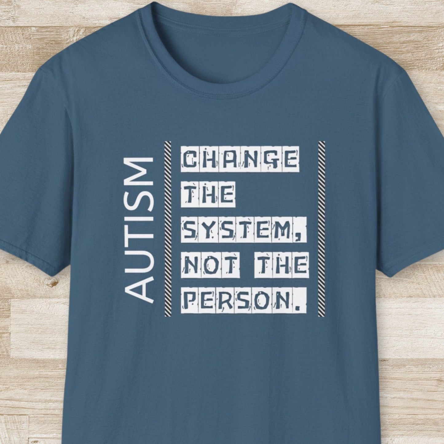 Autism. Change the System Not the Person T-Shirt