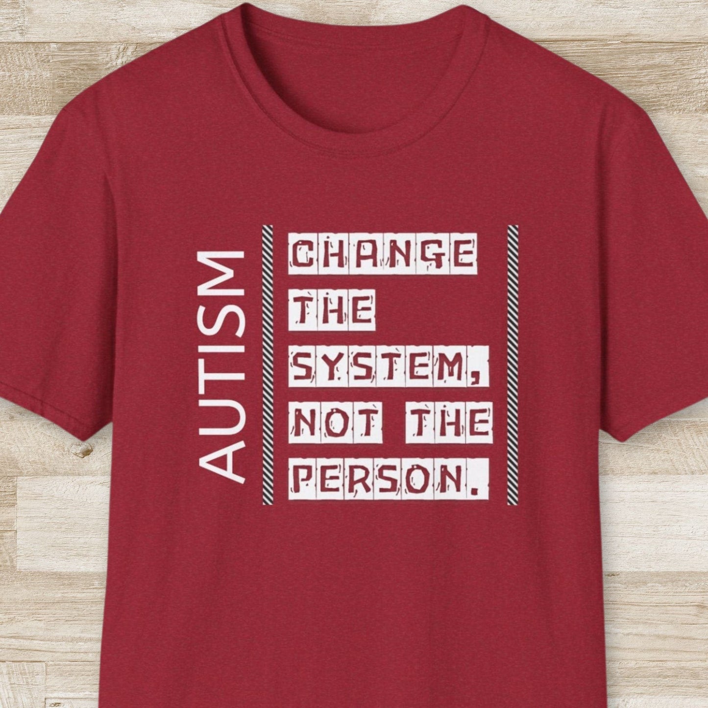 Autism. Change the System Not the Person T-Shirt