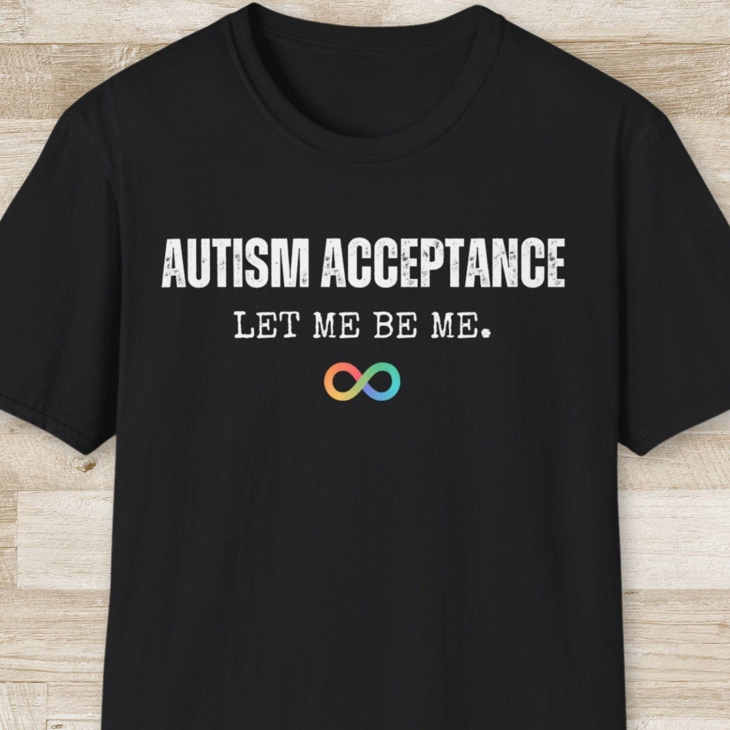 Autism Acceptance, Let Me be Me T-Shirt