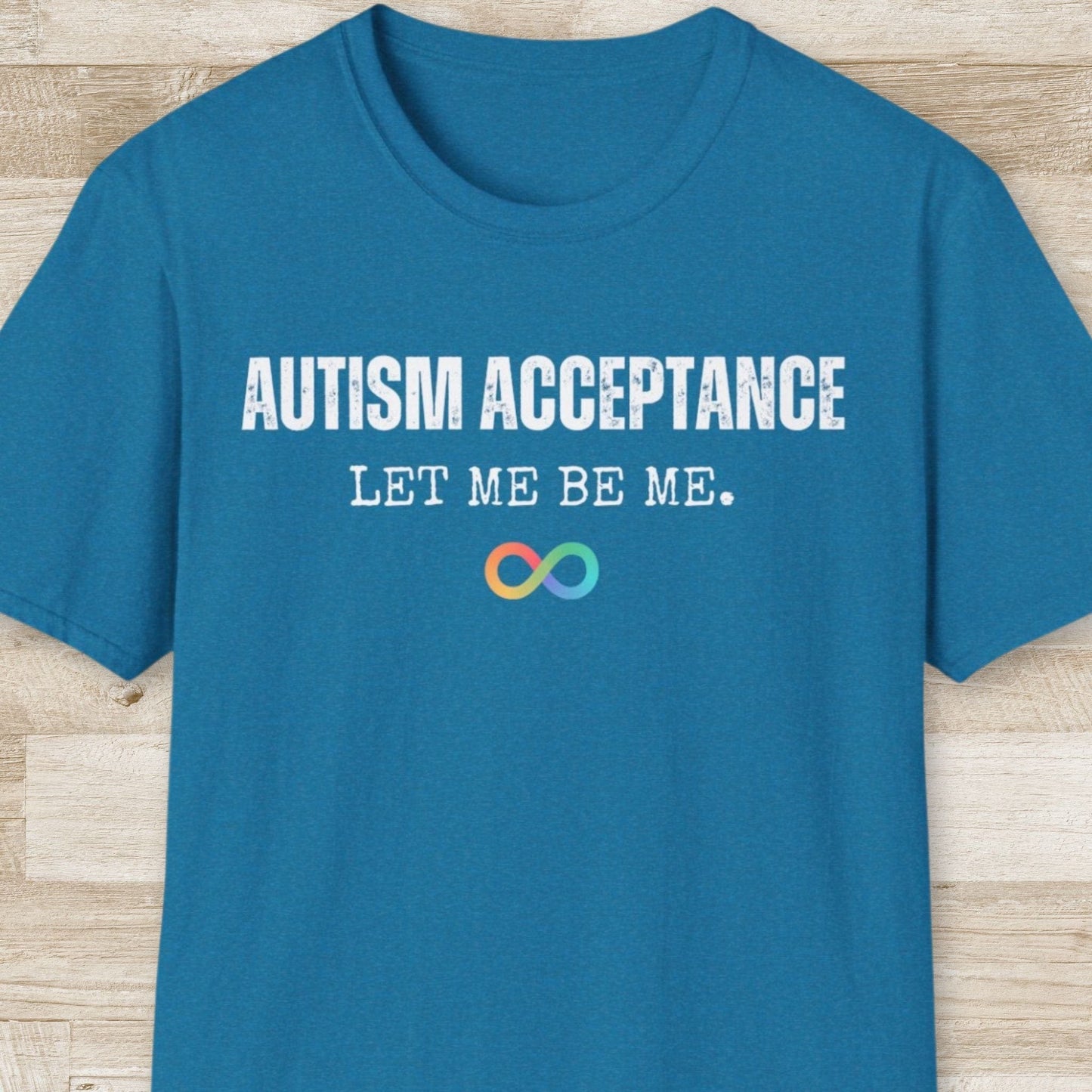 Autism Acceptance, Let Me be Me T-Shirt