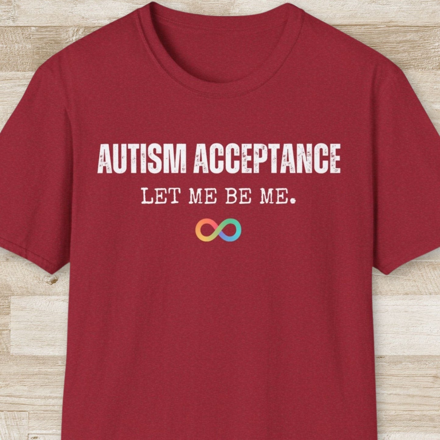 Autism Acceptance, Let Me be Me T-Shirt