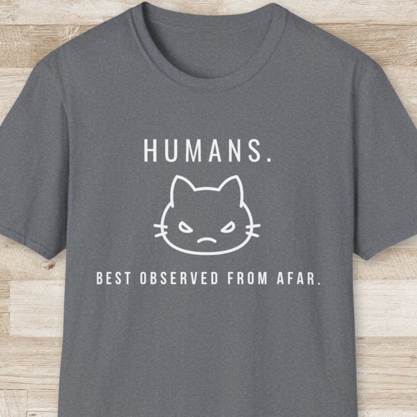 Humans, Best Observed from Afar T-Shirt