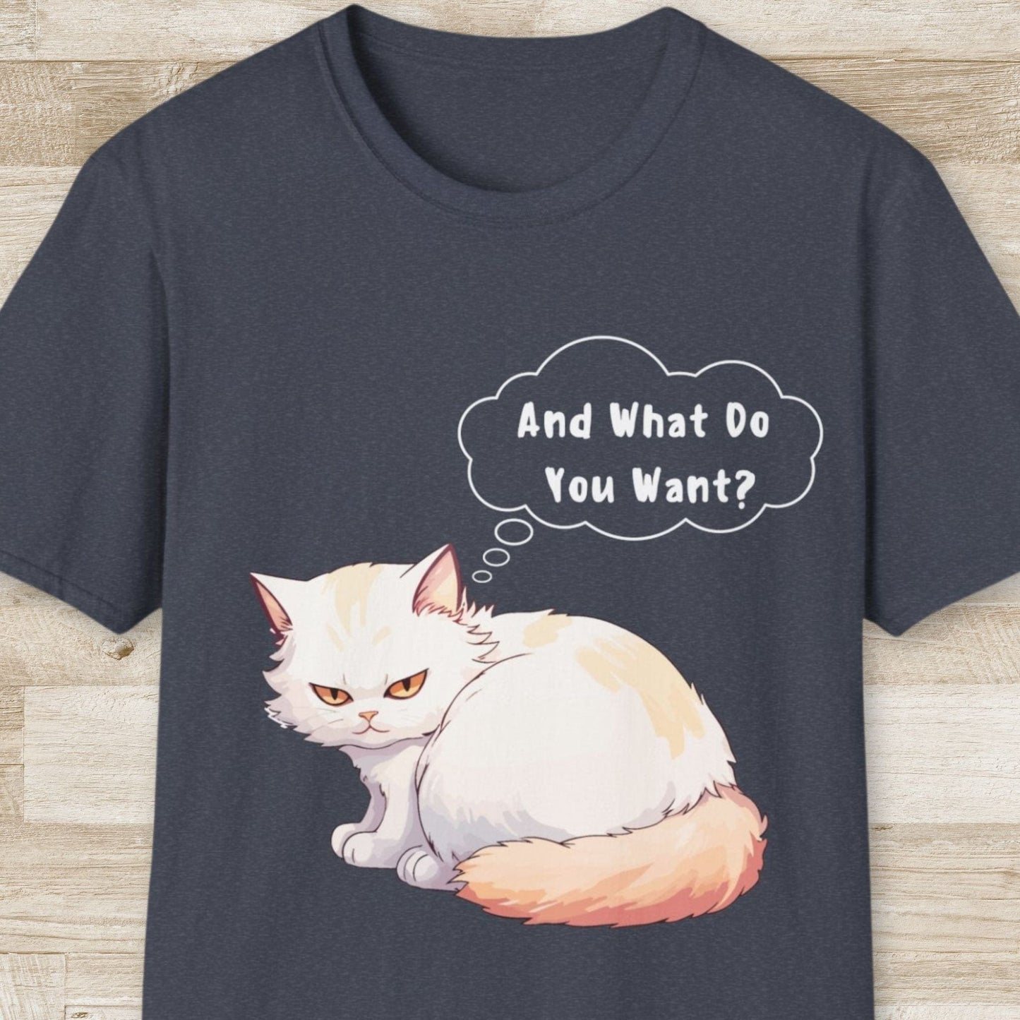 And What Do You Want T-Shirt