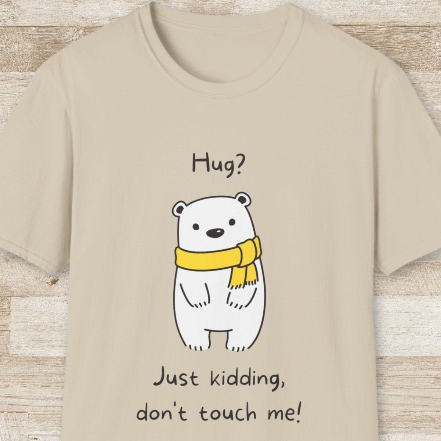 Hug? Just Kidding T-Shirt