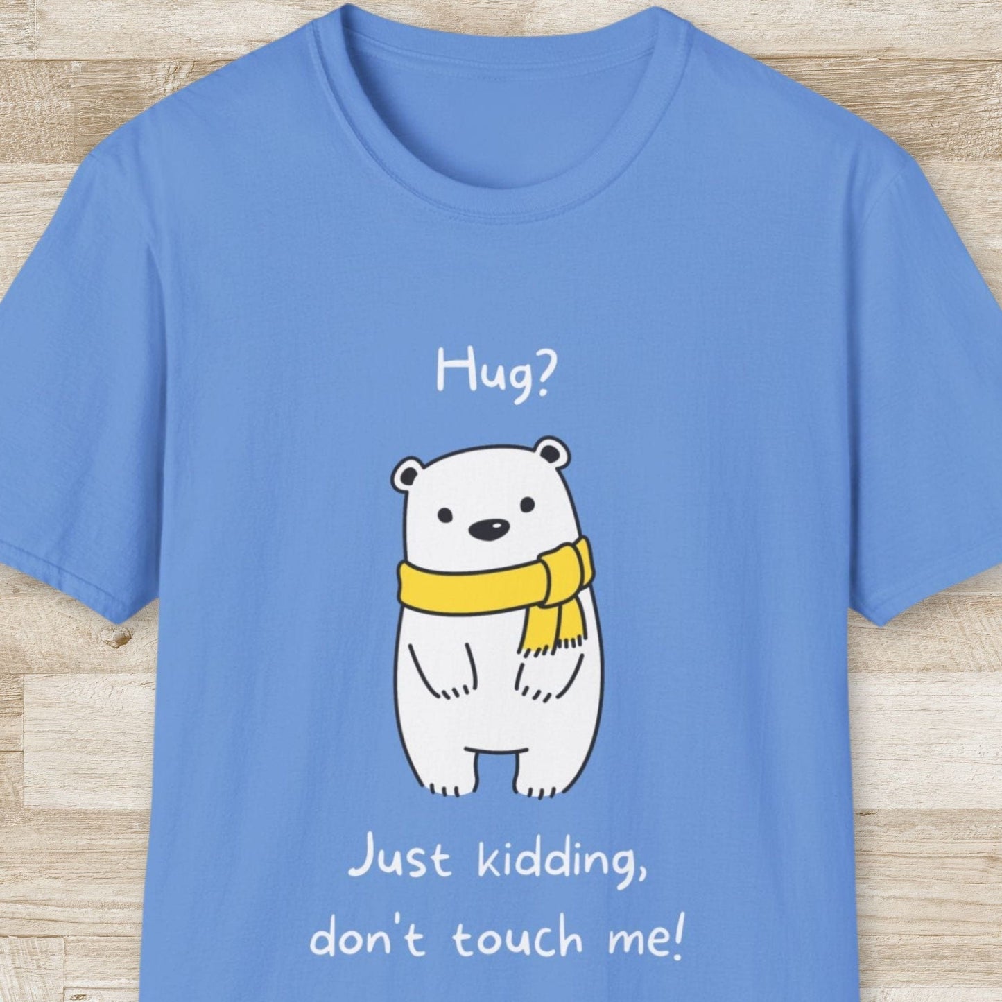 Hug? Just Kidding T-Shirt