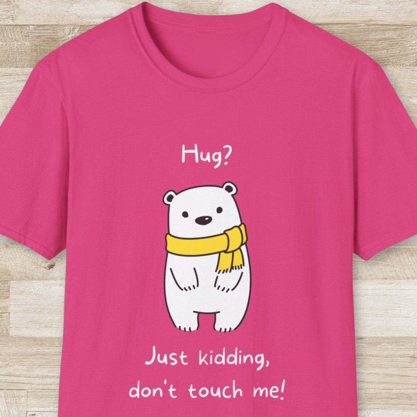 Hug? Just Kidding T-Shirt