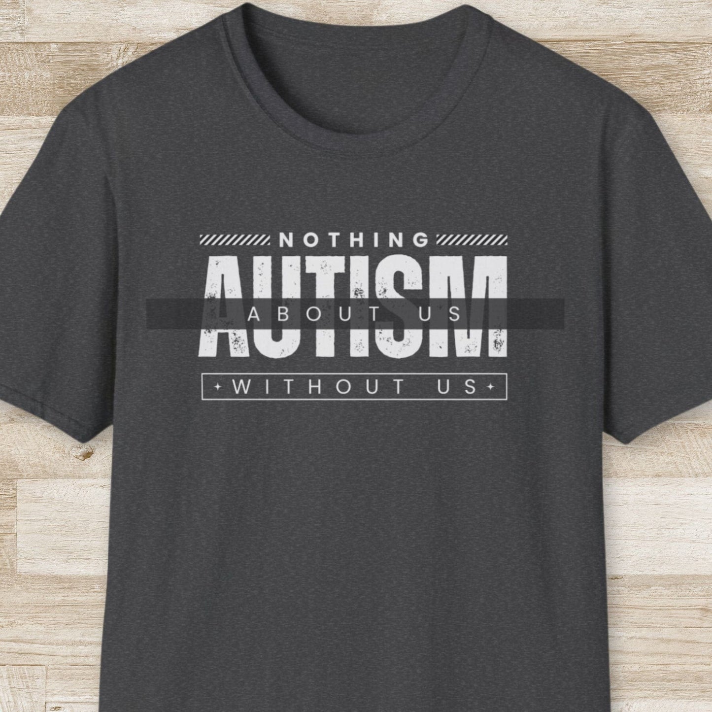 Autism. Nothing About Us Without Us T-Shirt