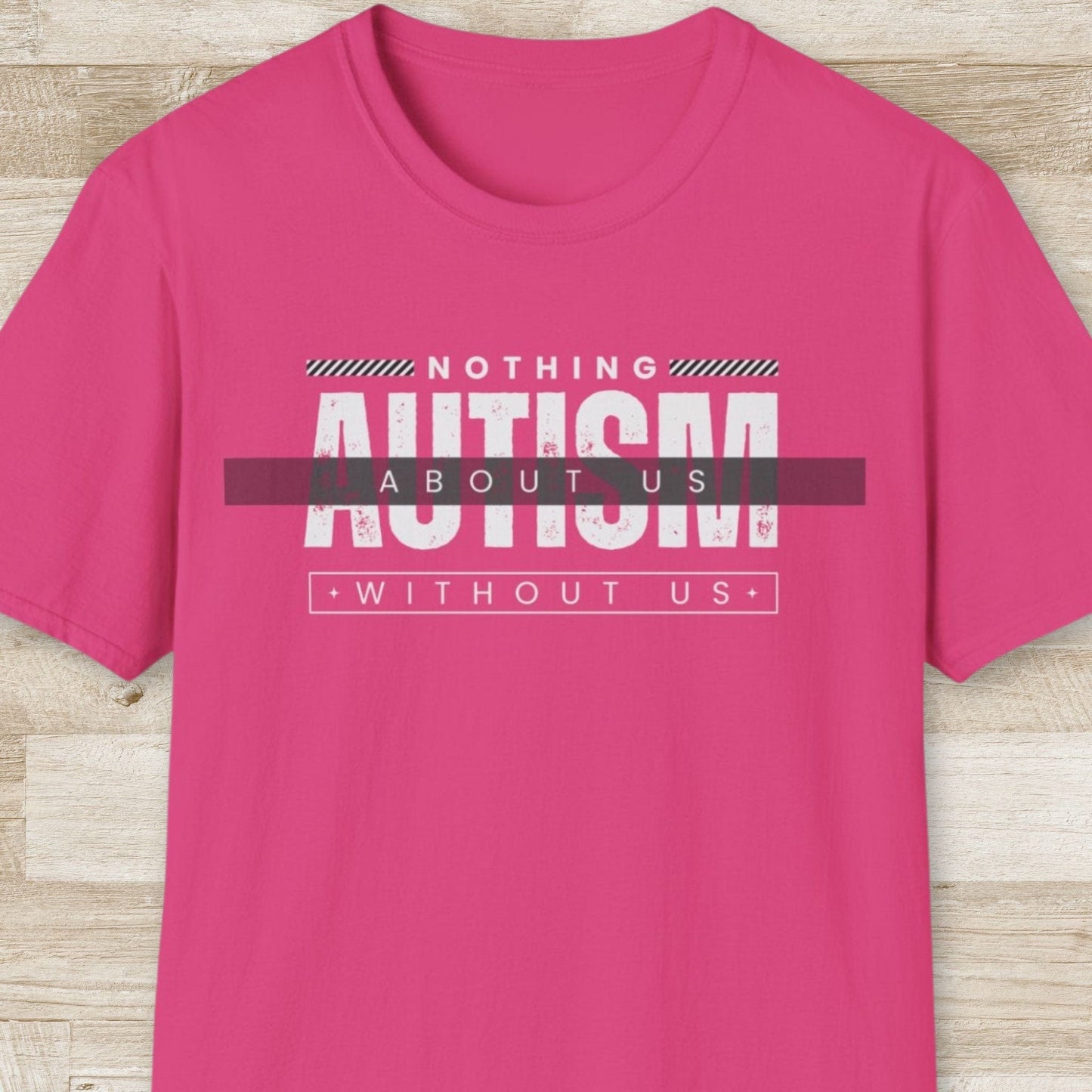 Autism. Nothing About Us Without Us T-Shirt