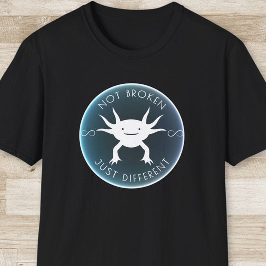 Not Broken, Just Different – Axolotl T-Shirt