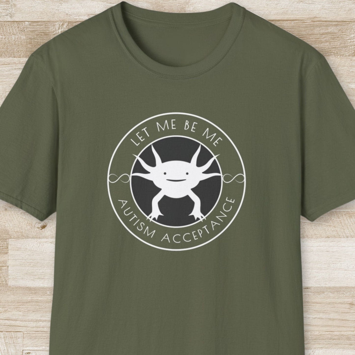 Let Me be Me. Autism Acceptance – Axolotl T-Shirt