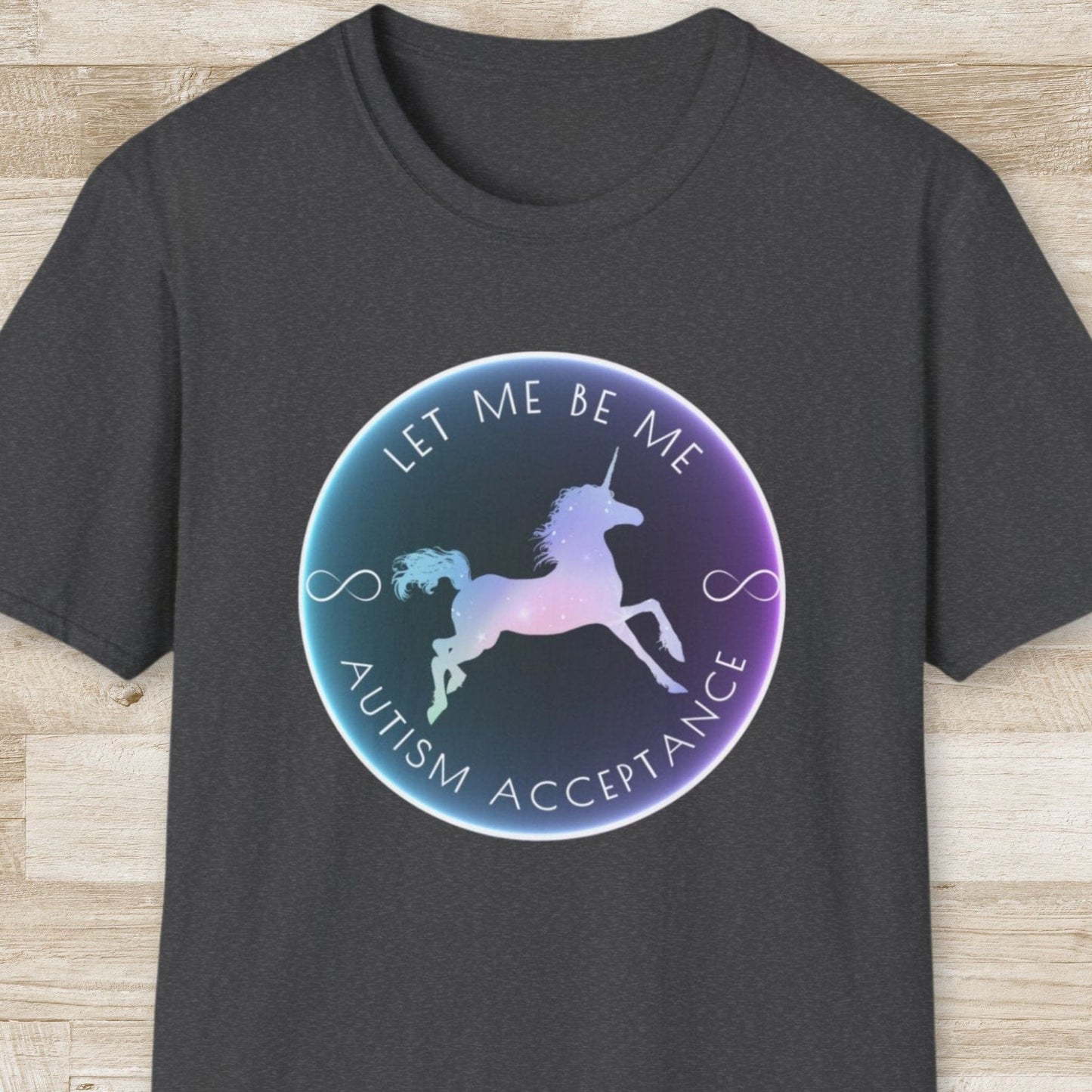Let Me be Me. Autism Acceptance – Unicorn T-Shirt