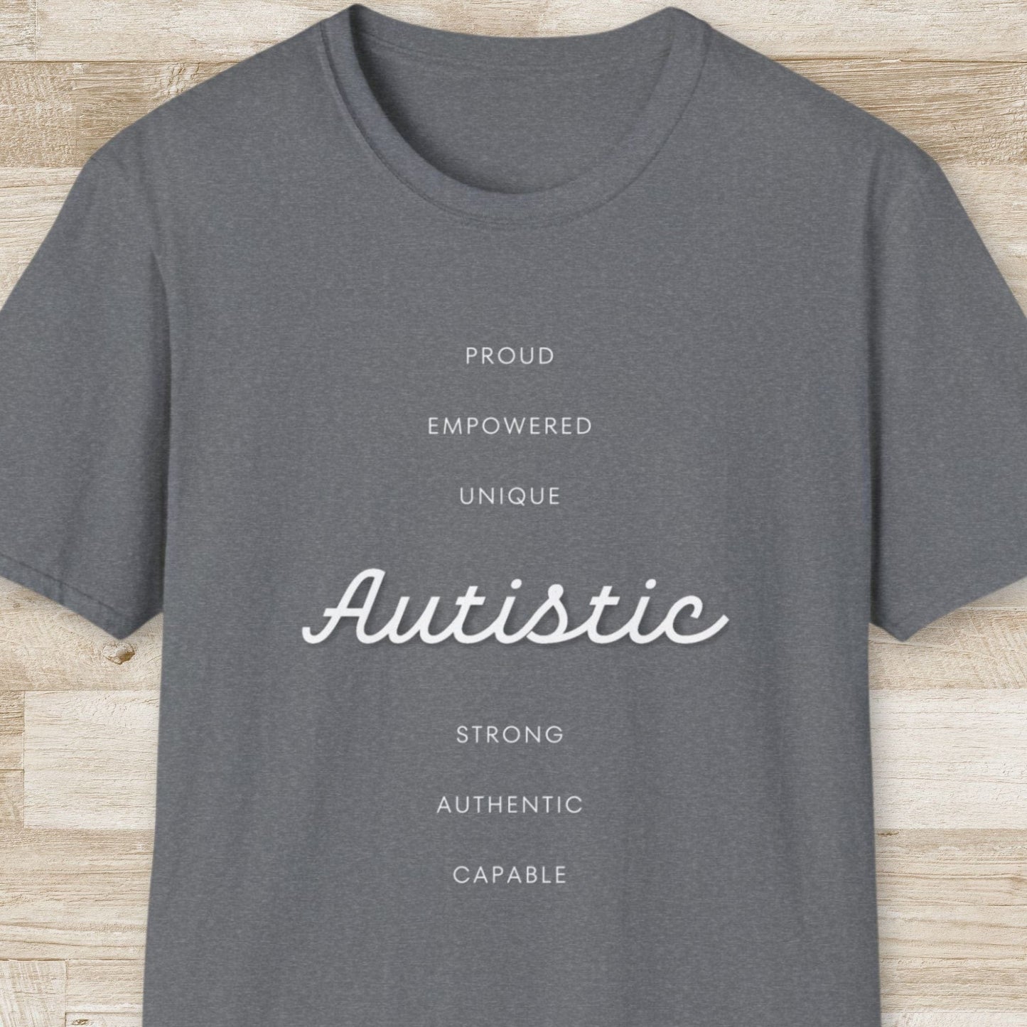 Autistic. Proud. Empowered. Unique. Strong. Authentic. Capable T-Shirt