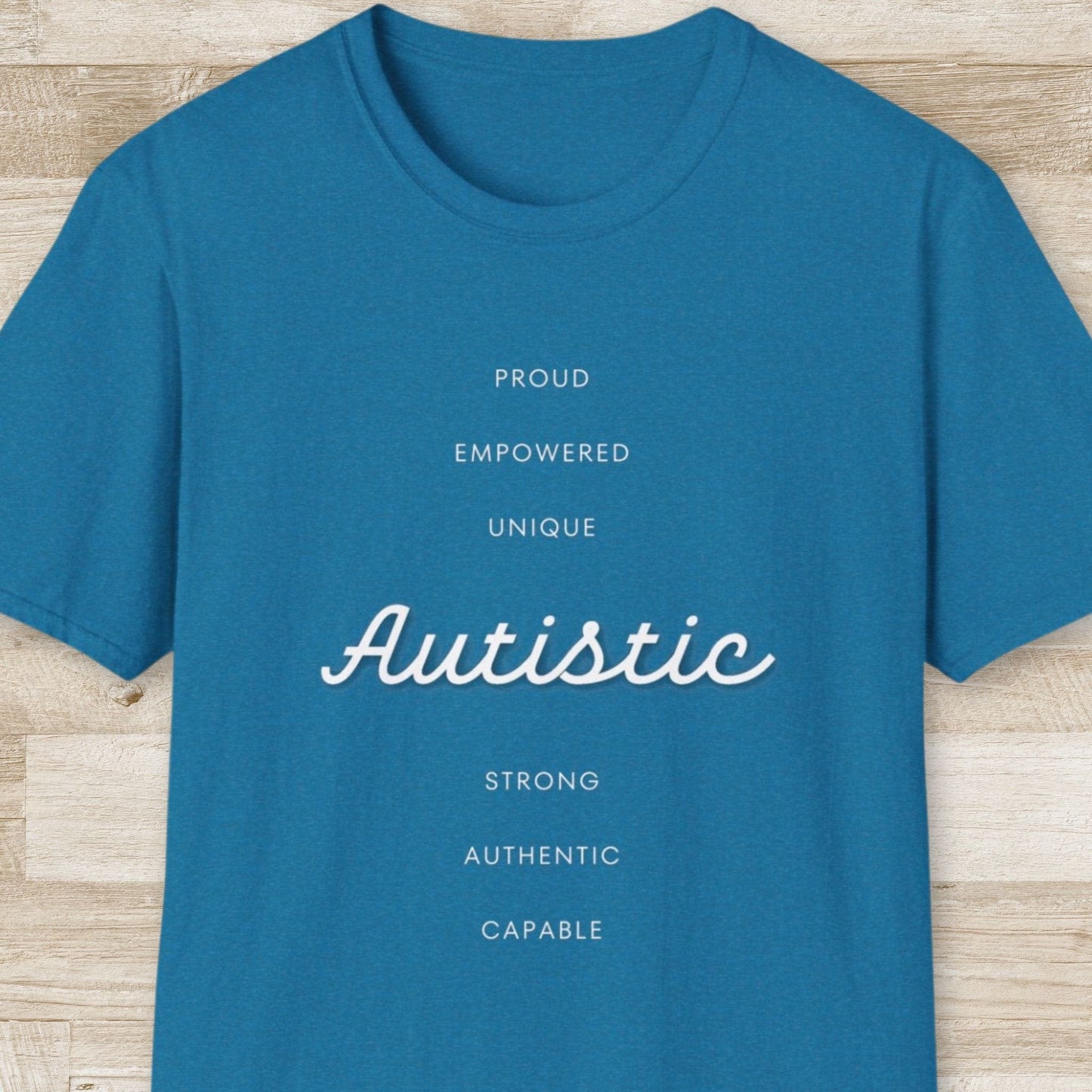 Autistic. Proud. Empowered. Unique. Strong. Authentic. Capable T-Shirt