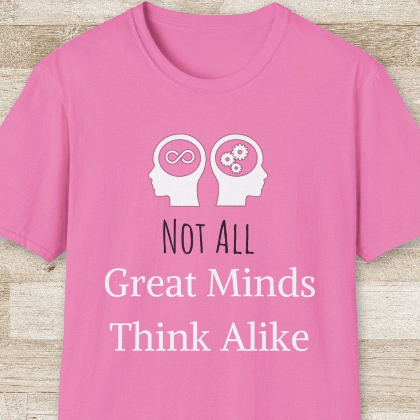 Not All Great Minds Think Alike T-Shirt
