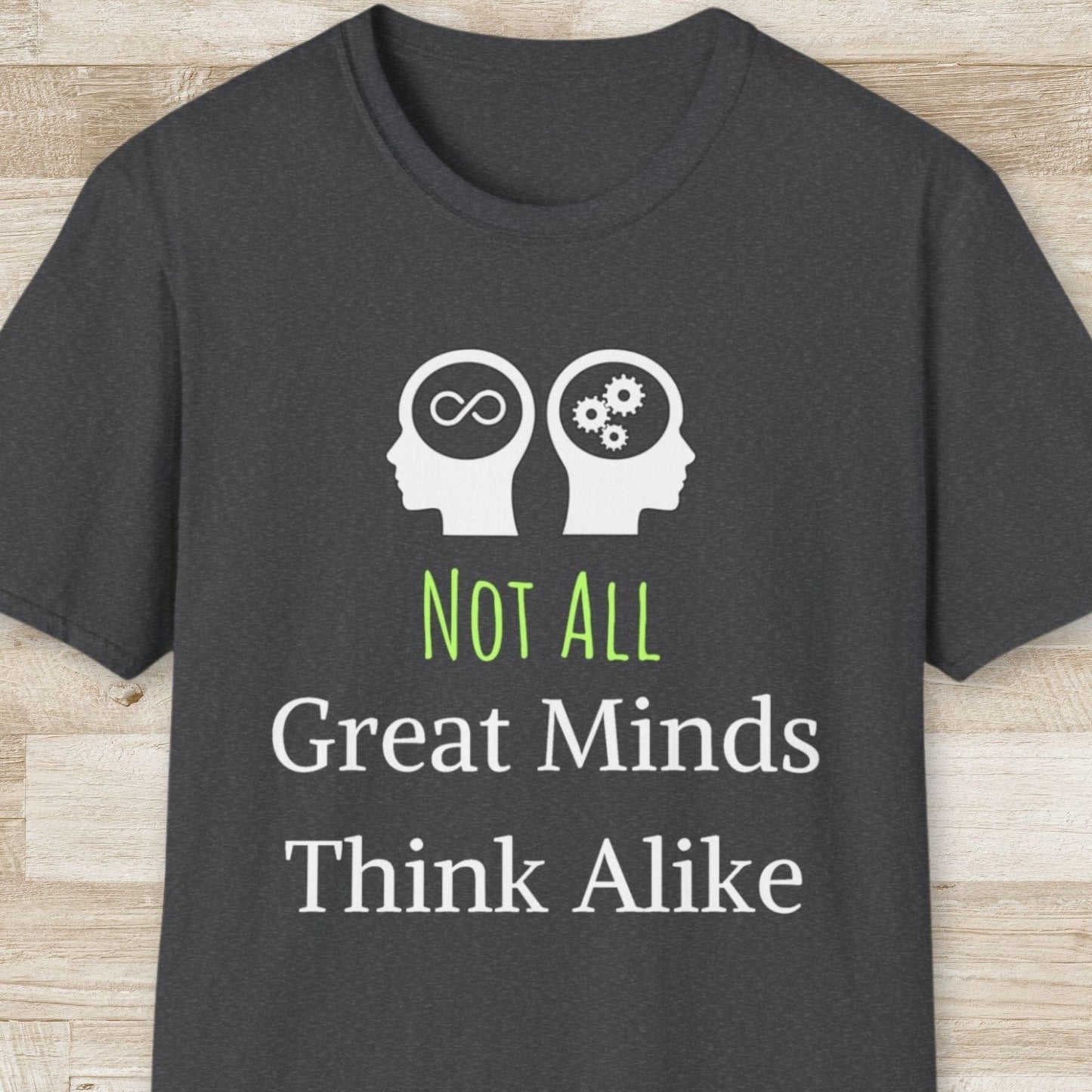 Not All Great Minds Think Alike T-Shirt