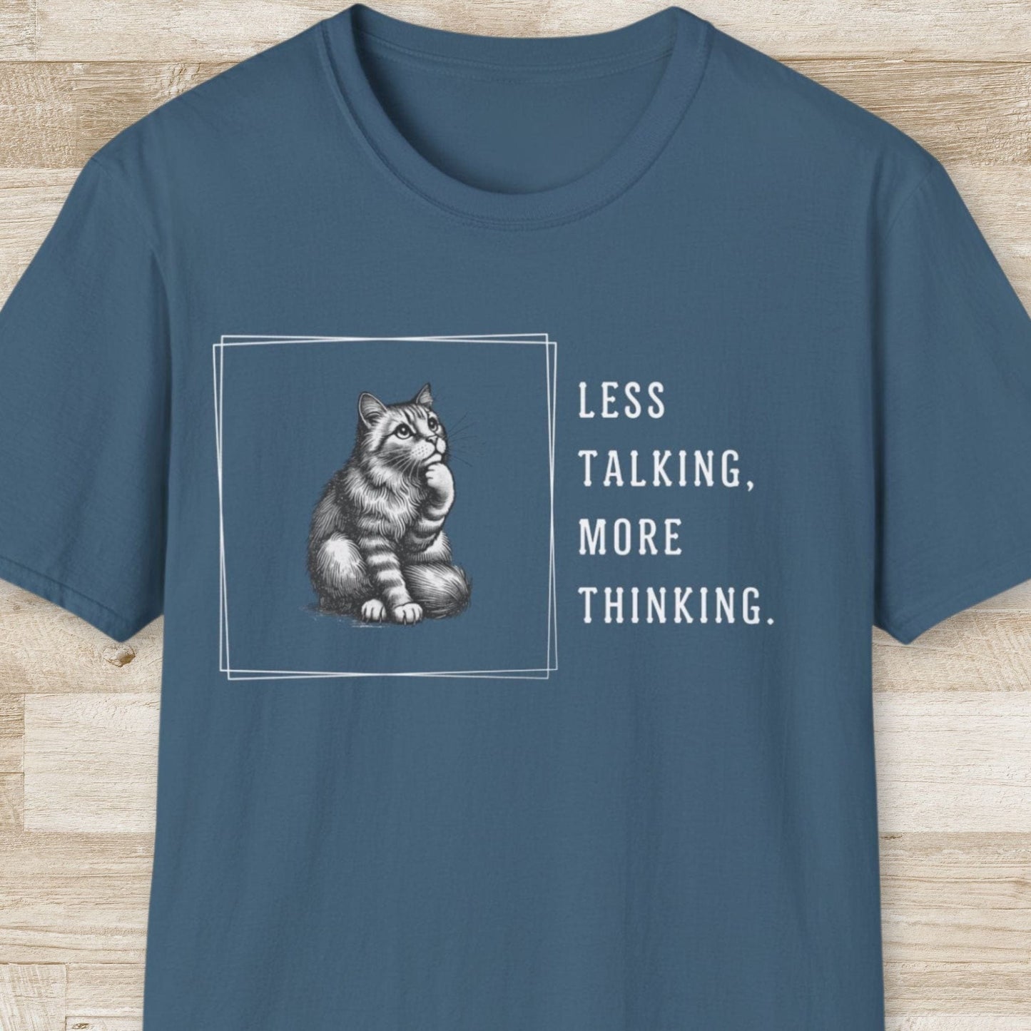 Less Talking More Thinking T-Shirt