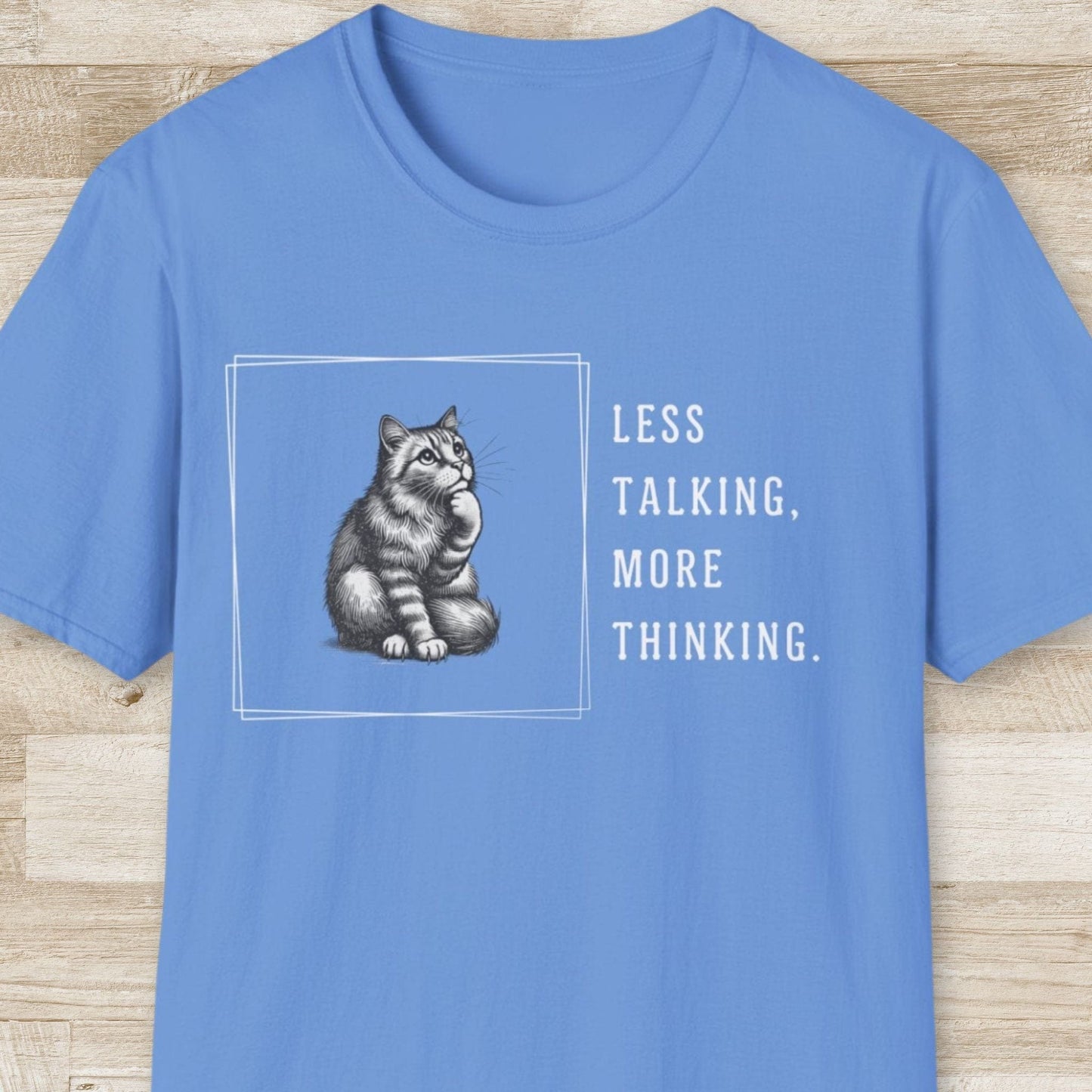 Less Talking More Thinking T-Shirt