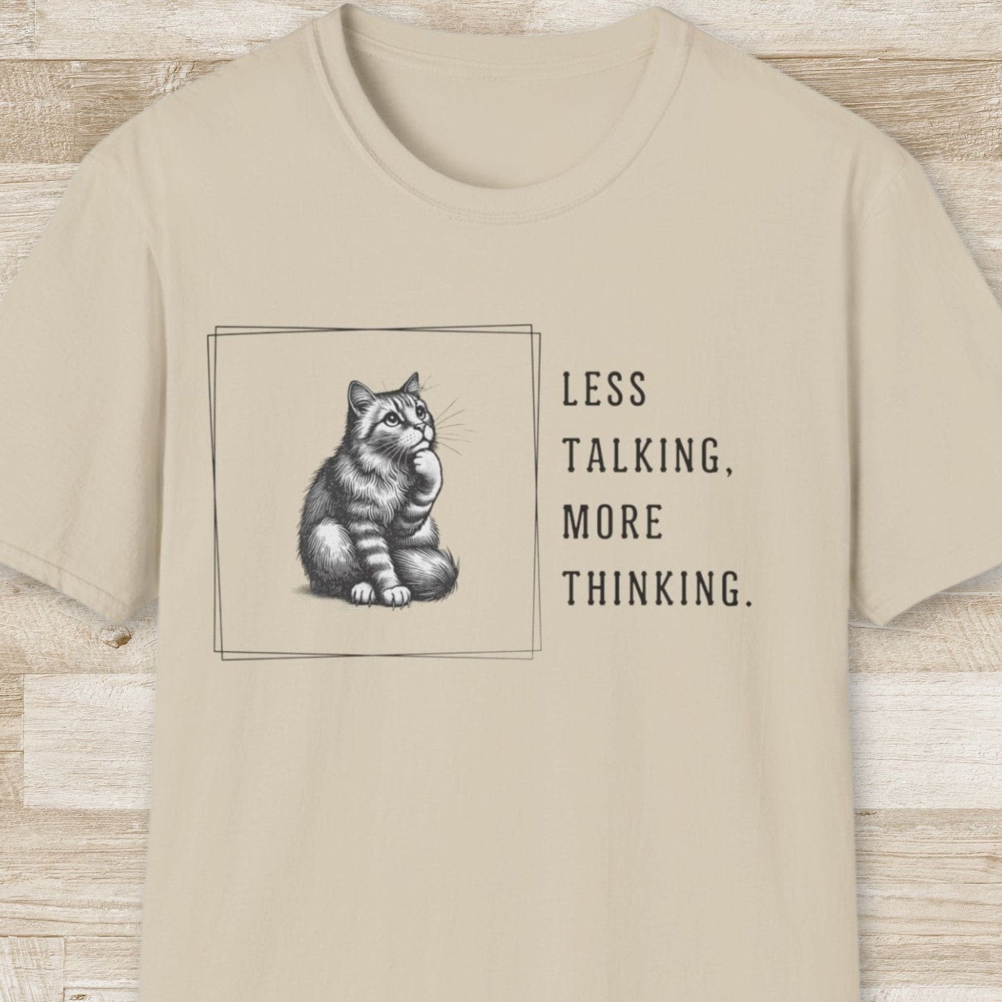 Less Talking More Thinking T-Shirt