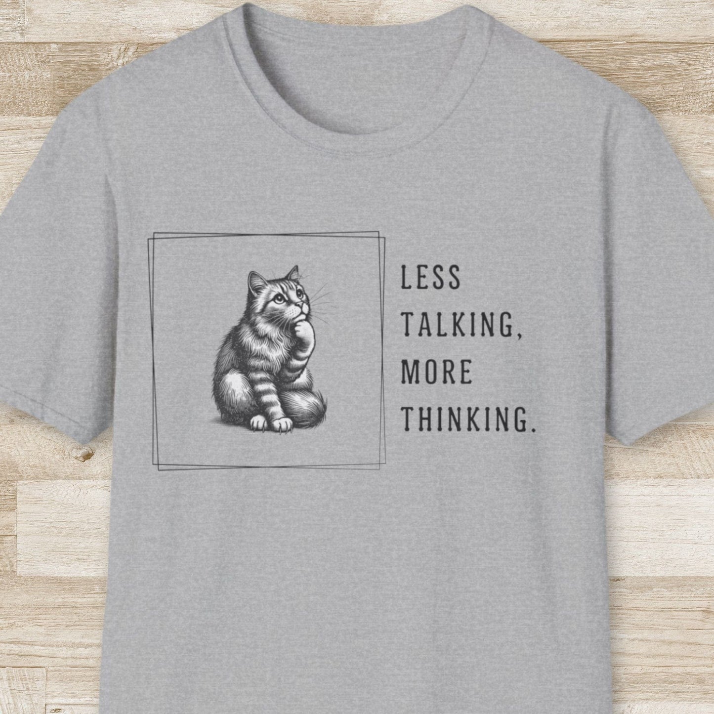Less Talking More Thinking T-Shirt